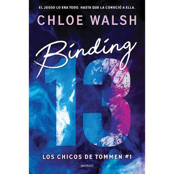 Binding 13 (El Romance Más Épico, Emocional Y Adictivo de Tiktok) Spanish Editio N - (Chicos de Tommen, Los) by  Chloe Walsh (Paperback)