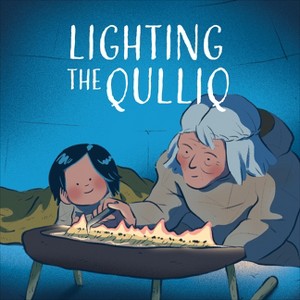 Lighting the Qulliq - (Nunavummi Reading) by  Monica Ittusardjuat (Paperback) - 1 of 1