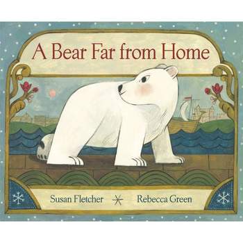 A Bear Far from Home - by  Susan Fletcher (Hardcover)