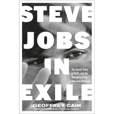 Steve Jobs in Exile - by  Geoffrey Cain (Hardcover)