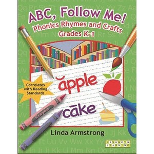 ABC, Follow Me! Phonics Rhymes and Crafts Grades K-1 - (Linworth Learning) by  Linda Armstrong (Paperback) - 1 of 1