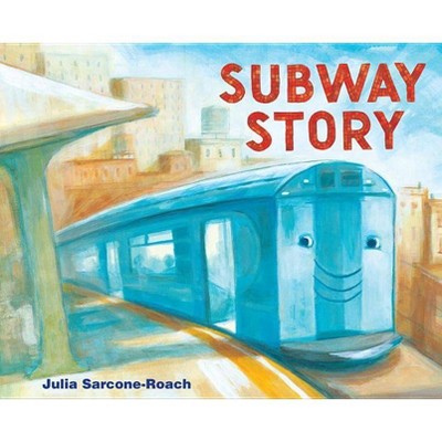 Subway Story - by  Julia Sarcone-Roach (Hardcover)