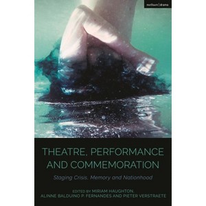 Theatre, Performance and Commemoration - (Cultural Histories of Theatre and Performance) (Paperback) - 1 of 1
