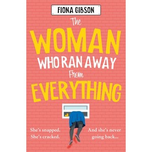 The Woman Who Ran Away from Everything - by  Fiona Gibson (Paperback) - 1 of 1