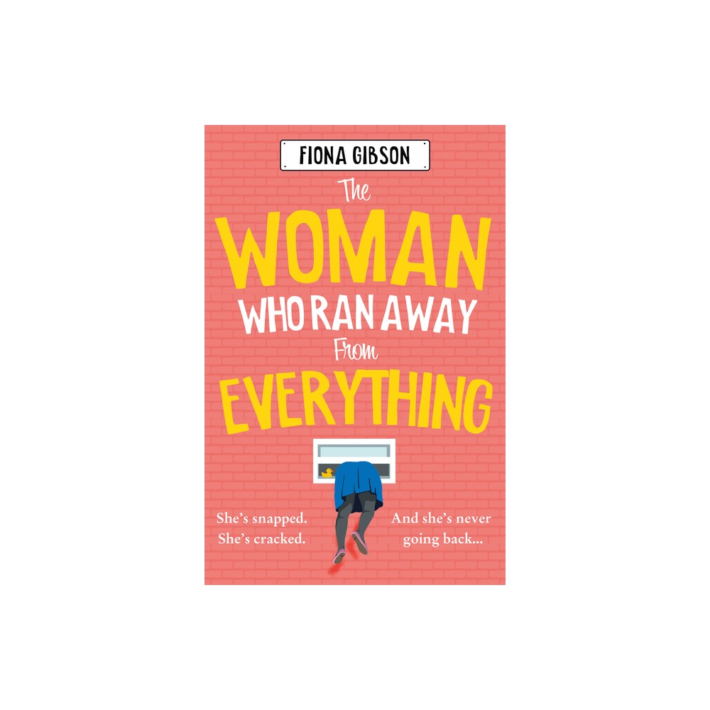 The Woman Who Ran Away from Everything - by Fiona Gibson (Paperback)