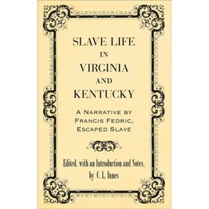 Slave Life in Virginia and Kentucky - (Library of Southern Civilization) by  C L Innes (Paperback) - 1 of 1