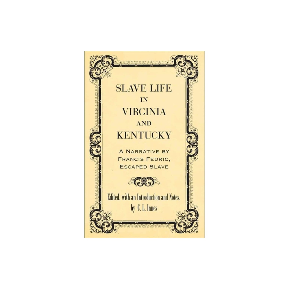 Slave Life in Virginia and Kentucky - (Library of Southern Civilization) by C L Innes (Paperback)