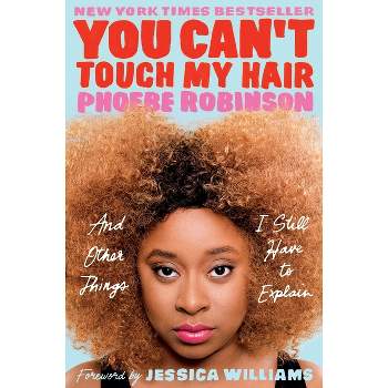 You Can't Touch My Hair - by  Phoebe Robinson (Paperback)