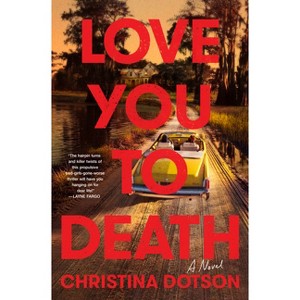 Love You to Death - by  Christina Dotson (Hardcover) - 1 of 1