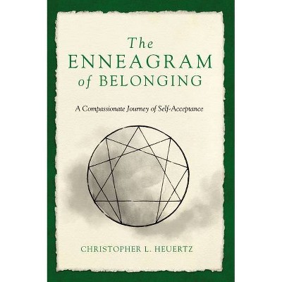 The Enneagram of Belonging - by  Christopher L Heuertz (Paperback)