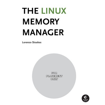The Linux Memory Manager - by  Lorenzo Stoakes (Paperback)
