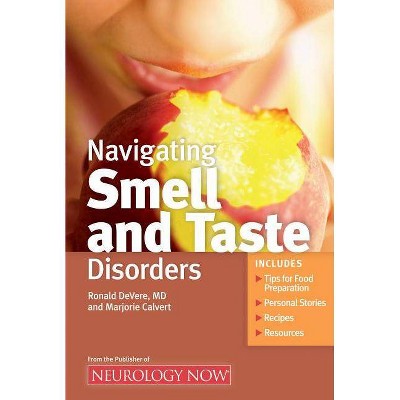 Navigating Smell and Taste Disorders - (Neurology Now Books) by  Ronald Devere & Marjorie Calvert (Paperback)