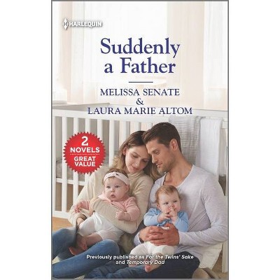 Suddenly a Father - by  Melissa Senate & Laura Marie Altom (Paperback)