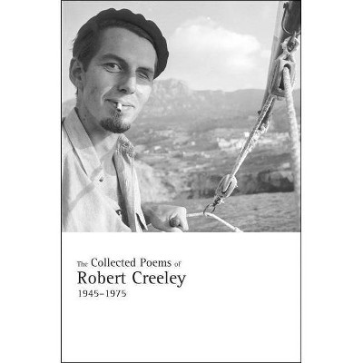 The Collected Poems of Robert Creeley, 1945-1975 - (Paperback)