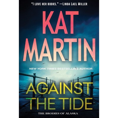 Against The Tide brodies Of Alaska By Kat Martin paperback