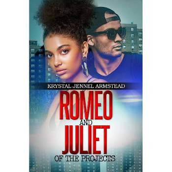 Romeo and Juliet of the Projects - by  Krystal Armstead (Paperback)