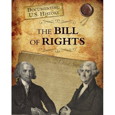 The Bill of Rights - (Documenting U.S. History) by  Roberta Baxter (Paperback)