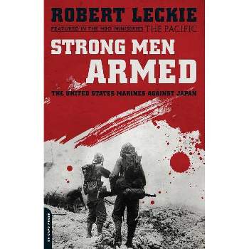Strong Men Armed - by  Robert Leckie (Paperback)