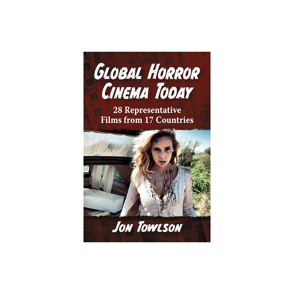 Global Horror Cinema Today - by Jon Towlson (Paperback)