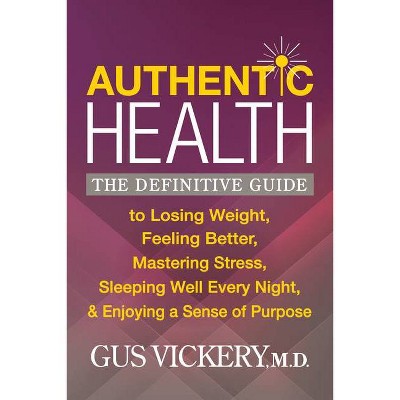 Authentic Health - by  Gus Vickery (Paperback)