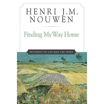 Finding My Way Home - by  Henri J M Nouwen (Paperback)