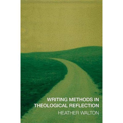 Writing Methods in Theological Reflection - by  Heather Walton (Paperback)