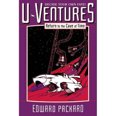 Return to the Cave of Time - (U-Ventures) by  Edward Packard (Paperback)