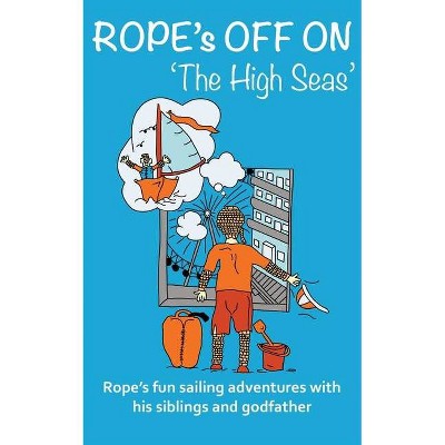 Rope's off to 'The High Seas' - by  Sue M Bannister (Paperback)