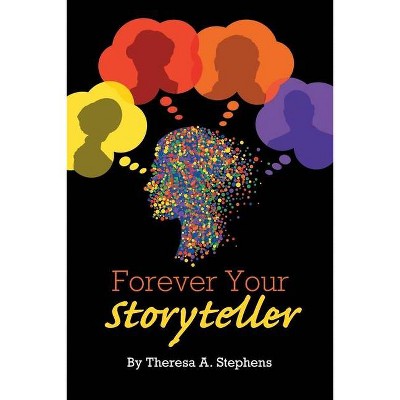 Forever Your Storyteller - by  Theresa A Stephens (Paperback)