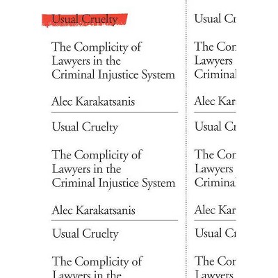 Usual Cruelty - by  Alec Karakatsanis (Hardcover)