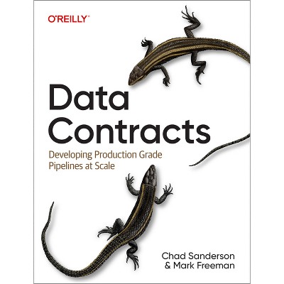 Data Contracts - by  Chad Sanderson & Mark Freeman (Paperback)