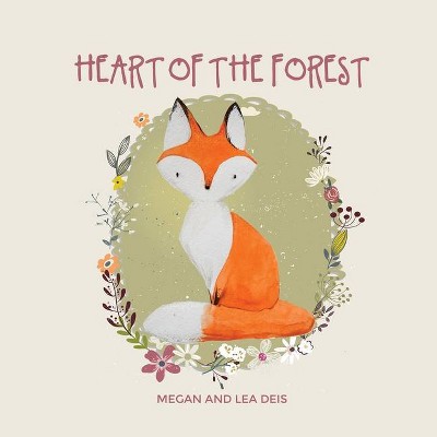 Heart of the Forest - by  Megan Deis & Lea Deis (Paperback)