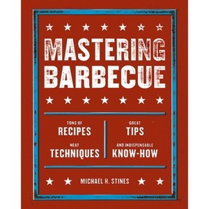 Mastering Barbecue - by  Michael H Stines (Paperback) - 1 of 1