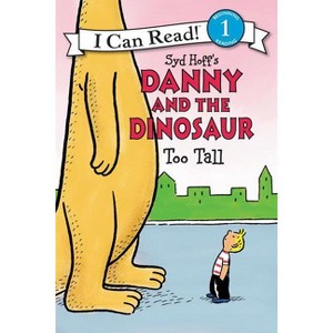 Danny and the Dinosaur: Too Tall - (I Can Read Level 1) by  Syd Hoff (Paperback) - 1 of 1