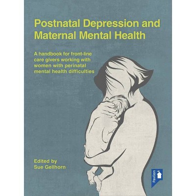 Postnatal Depression and Maternal Mental Health - by  Sue Gellhorn (Paperback)