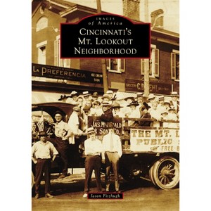 Cincinnati's Mt. Lookout Neighborhood - (Images of America) by  Jason Fitzhugh (Paperback) - 1 of 1