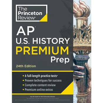 Princeton Review AP U.S. History Premium Prep, 24th Edition - (College Test Preparation) by  The Princeton Review (Paperback)