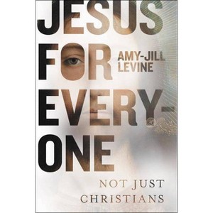 Jesus for Everyone - by  Amy-Jill Levine (Hardcover) - 1 of 1