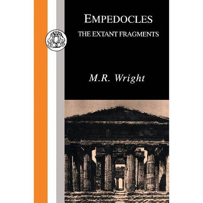 Empedocles: Extant Fragments - (Classic Commentaries) by  R Wright & Empedocles (Paperback)