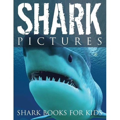 Shark Pictures (Shark Books for Kids) - by  Speedy Publishing LLC (Paperback)