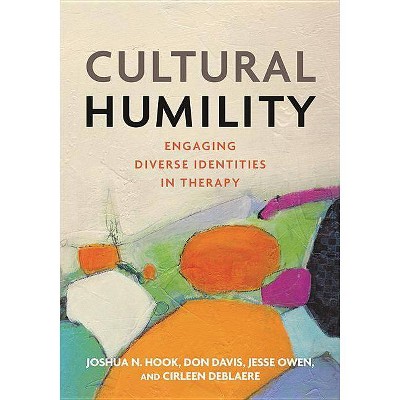 Cultural Humility - by  Joshua N Hook & Don Davis & Jesse Owen & Cirleen Deblaere (Hardcover)