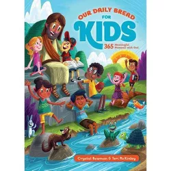 Our Daily Bread for Kids - by  Crystal Bowman & Teri McKinley & Our Daily Bread Ministries (Hardcover)