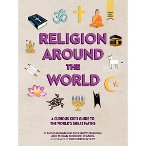 Religion Around the World - (Curious Kids' Guides) by  Sonja Hagander & Matthew Maruggi & Megan Borgert-Spaniol (Hardcover) - 1 of 1