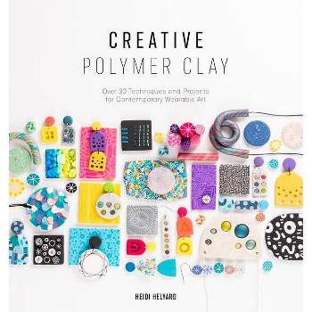 Creative Polymer Clay - by  Heidi Helyard (Paperback)