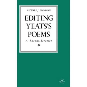 Editing Yeats's Poems - (Reconsideration) by  Richard J Finneran (Hardcover) - 1 of 1