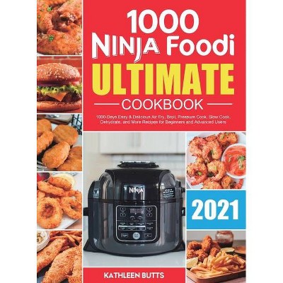 Ninja Foodi Ultimate Cookbook 2021 - by  Kathleen Butts (Hardcover)