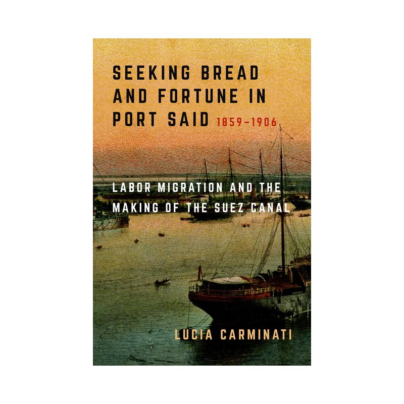 Seeking Bread and Fortune in Port Said - by  Lucia Carminati (Hardcover), 1 of 2
