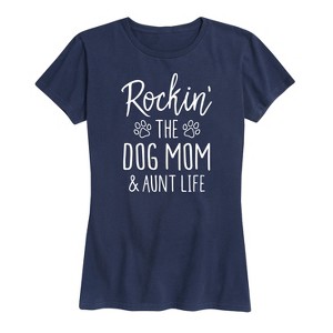 Women's - Instant Message - Rockin The Dog Mom and Aunt Life Short Sleeve Graphic T-Shirt - 1 of 4
