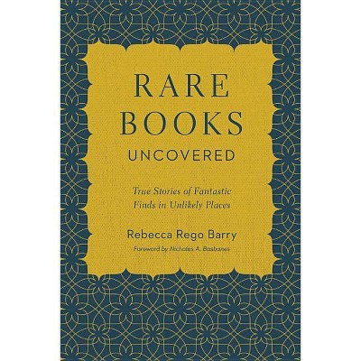  Rare Books Uncovered - by  Rebecca Rego Barry (Paperback) 