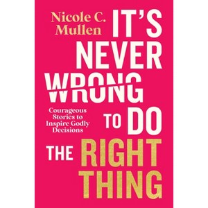 It's Never Wrong to Do the Right Thing - by  Nicole C Mullen (Hardcover) - 1 of 1